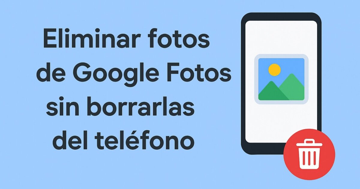 Eliminar fotos en Google Fotos sin perder contenido: cómo proteger información, privacidad, videos y más datos creados