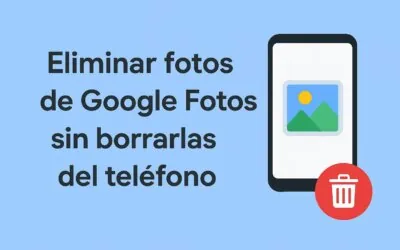 ¿Cómo borrar fotos de Google Fotos sin que desaparezcan del móvil? Guía paso a paso