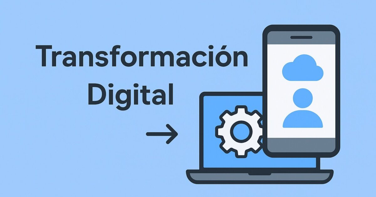 Retos de la transformación digital: cómo enfrentamos cambios en el negocio y la cultura en el nuevo entorno